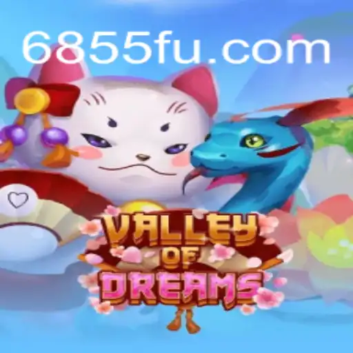 Explore the Enchanting World of Valley of Dreams - A Top Choice at 6855.com Online Cassino Brasil #1
